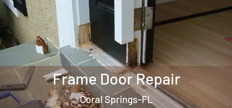 Frame Door Repair Coral Springs-FL