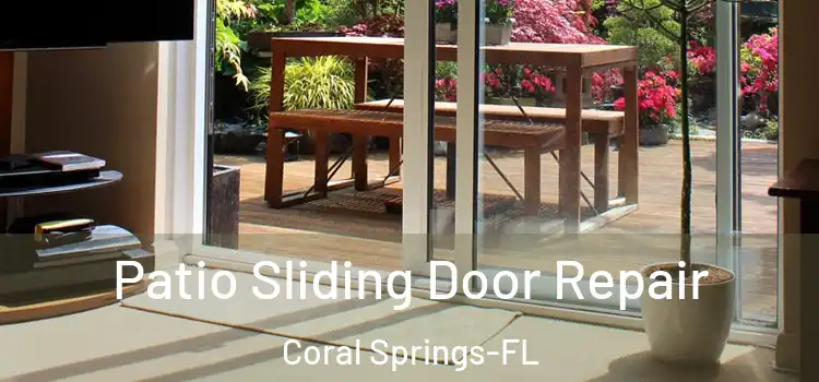 Patio Sliding Door Repair Coral Springs-FL