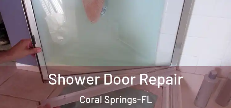 Shower Door Repair Coral Springs-FL