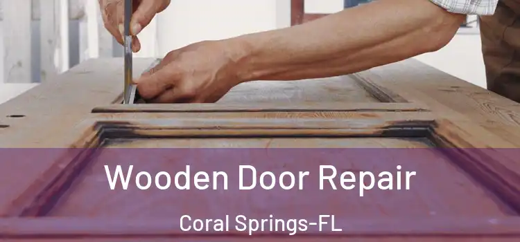 Wooden Door Repair Coral Springs-FL